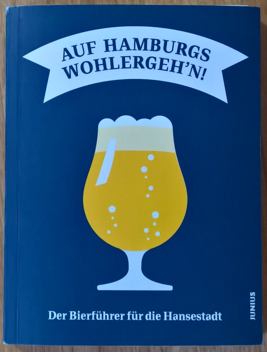 Auf Hamburgs Wohlergeh'n!, Hamburg, Bier in Hamburg, Bier vor Ort, Bierreisen, Craft Beer, Brauerei, Bierbar, Bottle Shop, Bierbuch