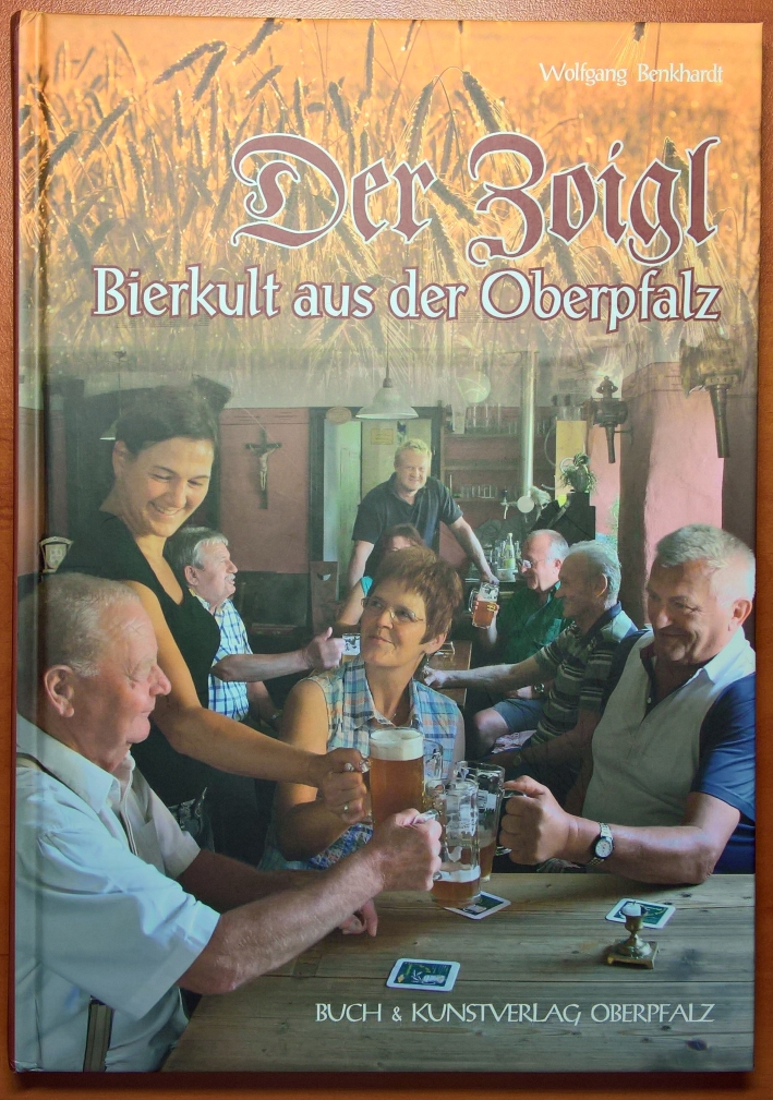Der Zoigl – Bierkult aus der Oberpfalz, Bier in der Oberpfalz, Bier vor Ort, Bierreisen, Craft Beer, Bierbuch